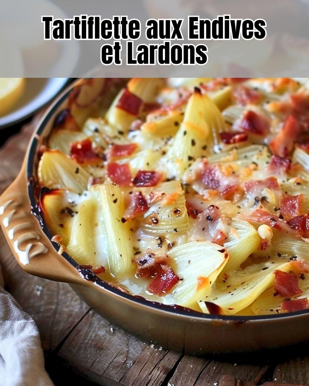 Tartiflette Gourmande aux Endives et Lardons